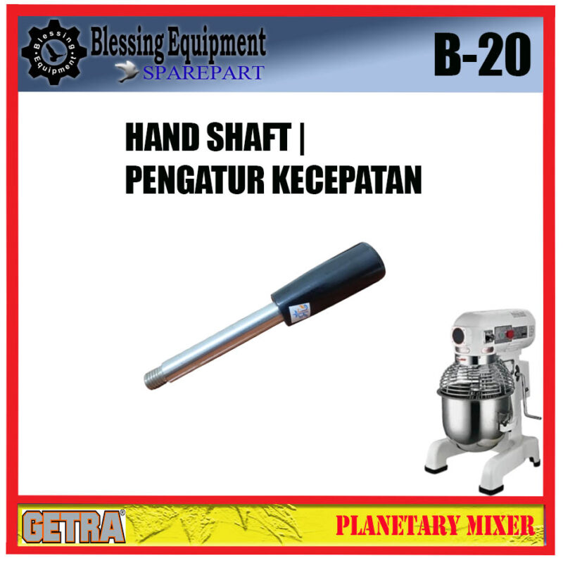 B-20 SPAREPART HAND SHAFT | PENGATUR KECEPATAN Planetary Mixer GETRA