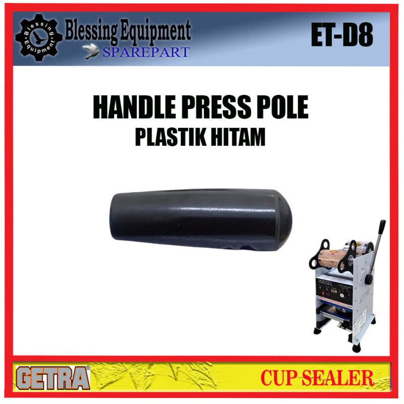 ET-D8 SPAREPART HANDLE PRESS POLE (PLASTIK HITAM) Cup Sealer GETRA