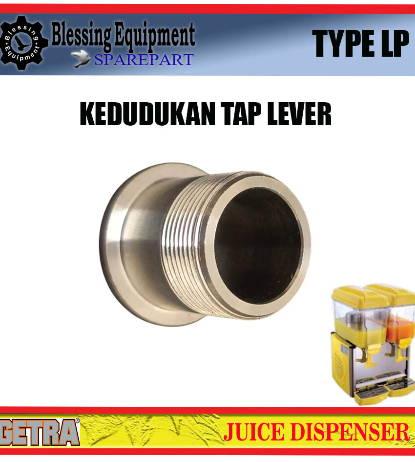 LP-12X1 LP-12X2 LP-12X3 SPAREPART KEDUDUKAN TAP LAVER | DUDUKAN UTAMA KRAN Juice Dispenser GEA GETRA TYPE LP