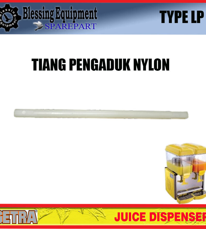 LP-12X1 LP-12X2 LP-12X3 SPAREPART TIANG PENGADUK NYLON (NEW) Juice Dispenser GEA GETRA TYPE LP