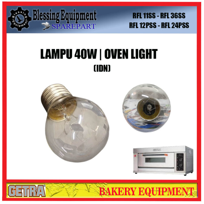 RFL 11SS- RFL 36SS | RFL 12PSS- RFL 24PSS SPAREPART LAMPU OVEN 40W IDN | OVEN LIGHT 40W IDN GETRA LAMPU IDN RFL