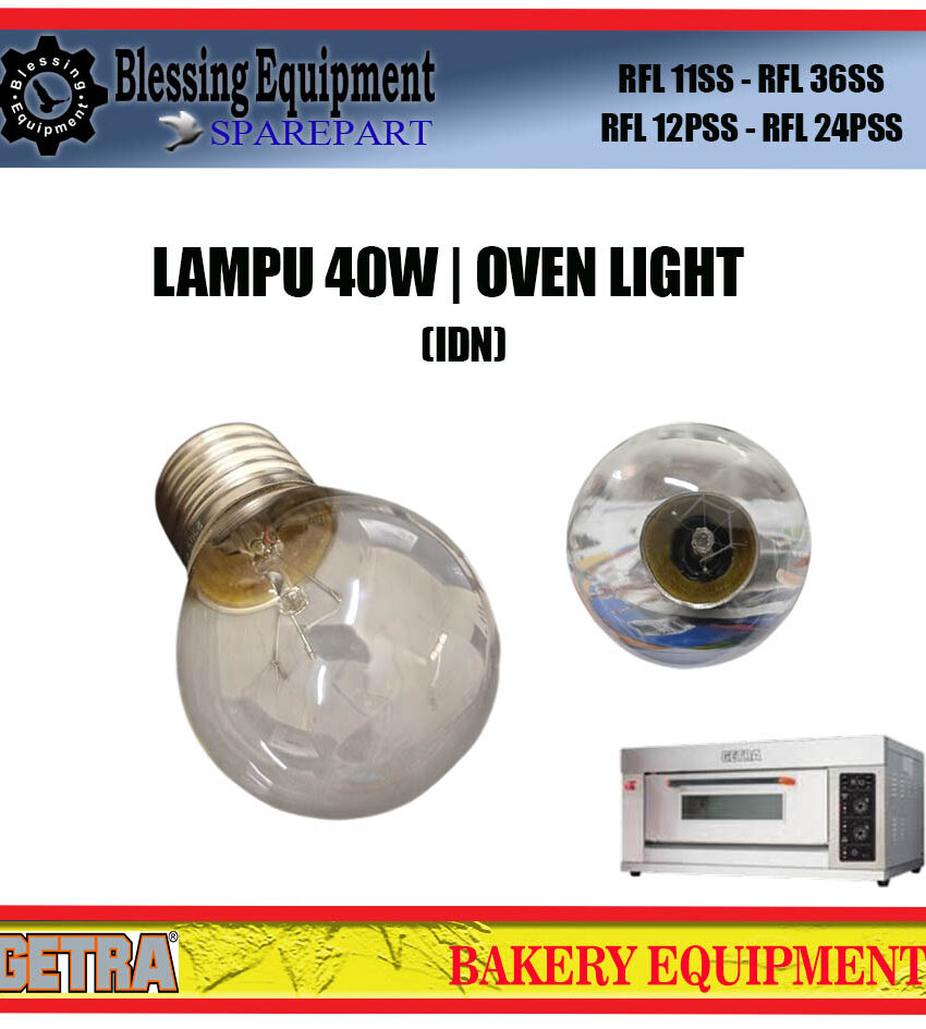 RFL 11SS- RFL 36SS | RFL 12PSS- RFL 24PSS SPAREPART LAMPU OVEN 40W IDN | OVEN LIGHT 40W IDN GETRA LAMPU IDN RFL