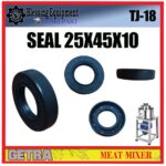 TJ-18 SPAREPART SEAL 25 X 45 X 10 MM Meat Mixer SJ-18 GETRA TJ 18 SEAL | KARET HITAM  | TC OIL SEAL | SEGEL 25X45X10 MESIN PENGADUK DAGING TJ18 GETRA
