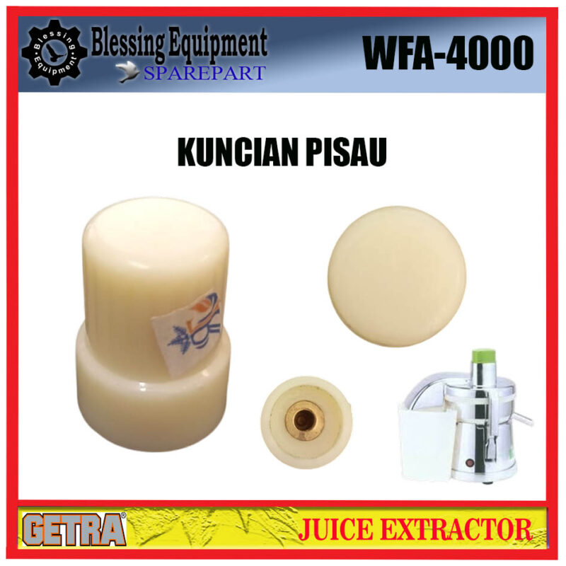 WFA-4000 GETRA SPAREPART KUNCIAN PISAU EKSTRAKTOR JUS GETRA