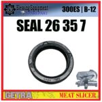 300ES | B-12 SPAREPART SEAL TC 26 35 7 | OIL SEAL Meat Slicer GETRA 300ES B12 SEAL HITAM | SEGEL KARET MESIN PENGIRIS DAGING BEKU 300ESB12 GETRA