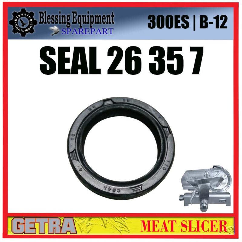 300ES | B-12 SPAREPART SEAL TC 26 35 7 | OIL SEAL Meat Slicer GETRA 300ES B12 SEAL HITAM | SEGEL KARET MESIN PENGIRIS DAGING BEKU 300ESB12 GETRA
