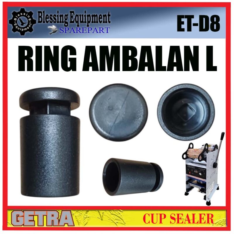 ET-D8 SPAREPART DUDUKAN PLASTIK BESAR L | RING AMBALAN L Cup Sealer GETRA ET D8 MOLDING RING PLASTIC ADAPTOR | PENYANGGA SAMPING UKURAN BESAR MESIN MANUAL CUP SEALER ETD8 GETRA