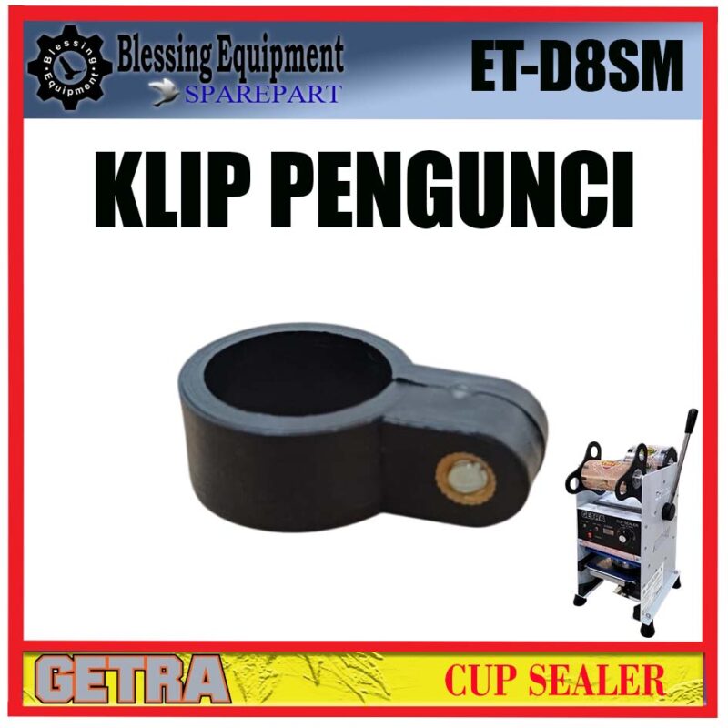 ET-D8SM SPAREPART LOCKING KLIP | KLIP PENGUNCI Cup Sealer GETRA ET D8SM KLIP PENGUNCI MANUAL CUP SEALER ETD8SM GETRA - Image 5