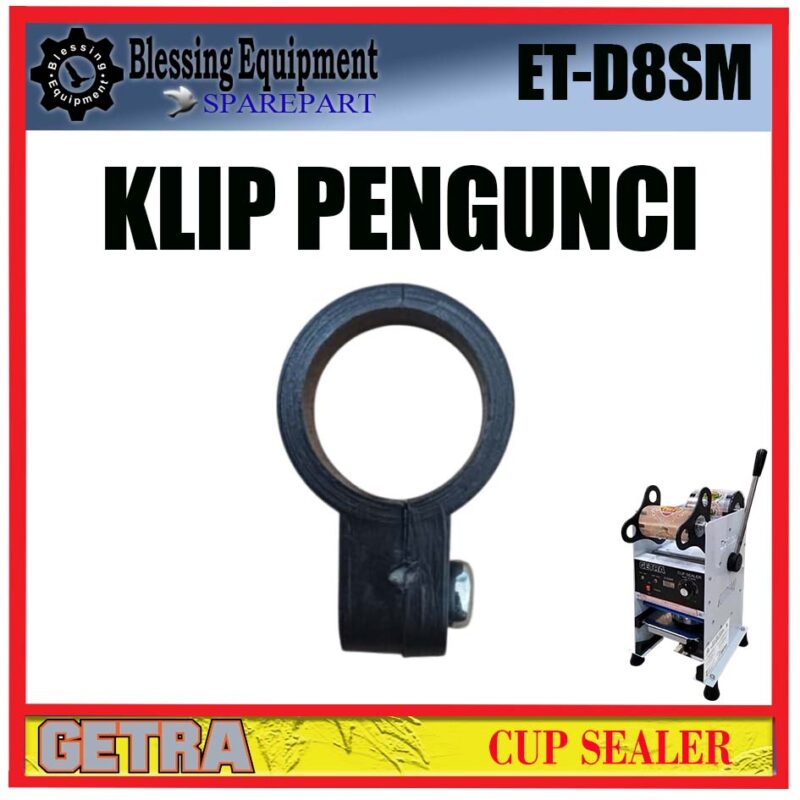 ET-D8SM SPAREPART LOCKING KLIP | KLIP PENGUNCI Cup Sealer GETRA ET D8SM KLIP PENGUNCI MANUAL CUP SEALER ETD8SM GETRA - Image 4
