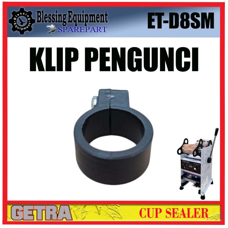 ET-D8SM SPAREPART LOCKING KLIP | KLIP PENGUNCI Cup Sealer GETRA ET D8SM KLIP PENGUNCI MANUAL CUP SEALER ETD8SM GETRA - Image 3