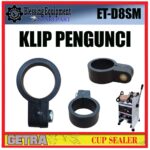 ET-D8SM SPAREPART LOCKING KLIP | KLIP PENGUNCI Cup Sealer GETRA ET D8SM KLIP PENGUNCI MANUAL CUP SEALER ETD8SM GETRA
