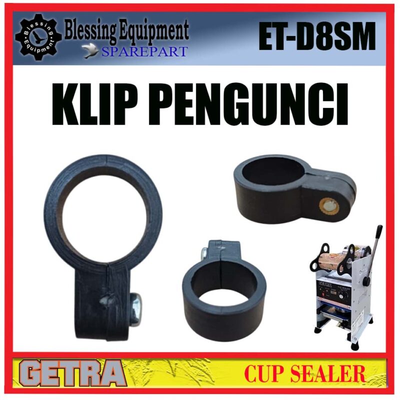ET-D8SM SPAREPART LOCKING KLIP | KLIP PENGUNCI Cup Sealer GETRA ET D8SM KLIP PENGUNCI MANUAL CUP SEALER ETD8SM GETRA