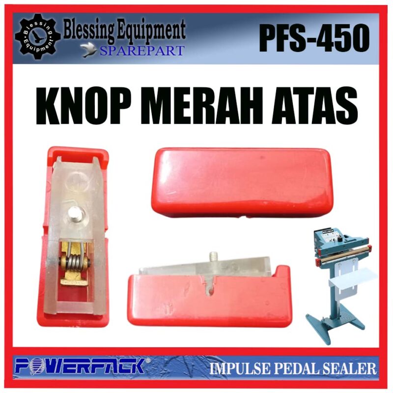 PFS-450 SPAREPART KNOB | KNOP MERAH ATAS Impulse Pedal Sealer POWERPACK PFS 450 KNOP MERAH | HEAT CONNECTOR | PENJEPIT ELEMEN PANAS UNTUK MESIN PRESS PLASTIK INJAK PFS450 POWERPACK