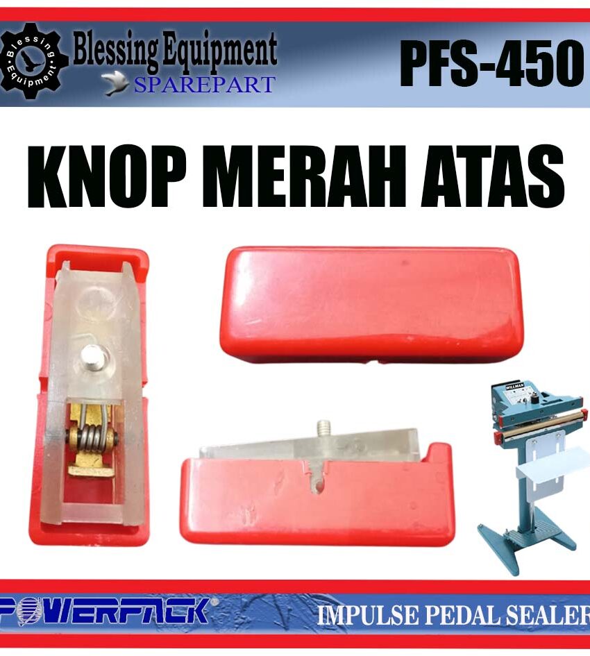 PFS-450 SPAREPART KNOB | KNOP MERAH ATAS Impulse Pedal Sealer POWERPACK PFS 450 KNOP MERAH | HEAT CONNECTOR | PENJEPIT ELEMEN PANAS UNTUK MESIN PRESS PLASTIK INJAK PFS450 POWERPACK