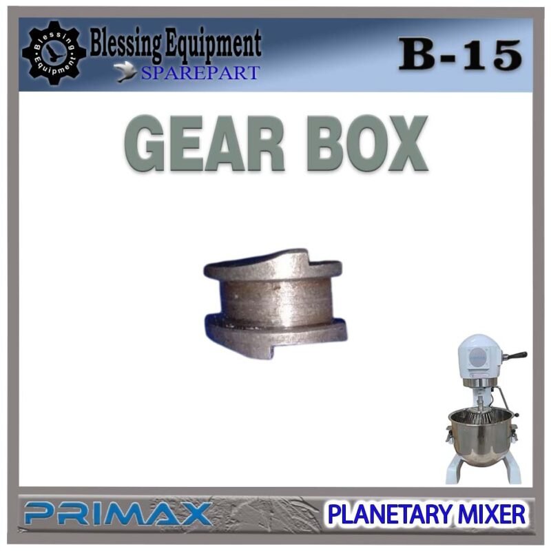 B-15 SPAREPART GEAR BOX Planetary Mixer 15L PRIMAX B 15 GEAR TRANSMISI UNTUK MESIN PENGADUK ADONAN 15 LITER PRIMAX