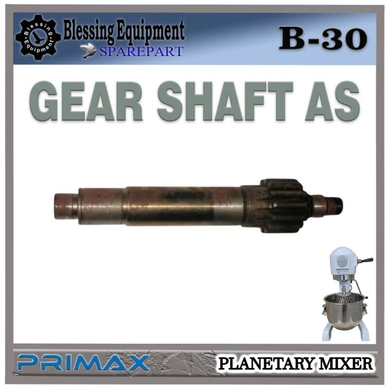 B-30 SPAREPART GEAR SHAFT AS Planetary Mixer 30L PRIMAX B 30 GIGI TRANSMISI UTAMA | POROS RODA GIGI MESIN PENGADUK ADONAN 30 LITER B30 PRIMAX