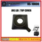 KS-10000 GETRA SPAREPART TOP COVER | JUG LID Heavyduty Blender GETRA PENUTUP ATAS UTAMA | TUTUP ATAS BLENDER KS 10000 GETRA