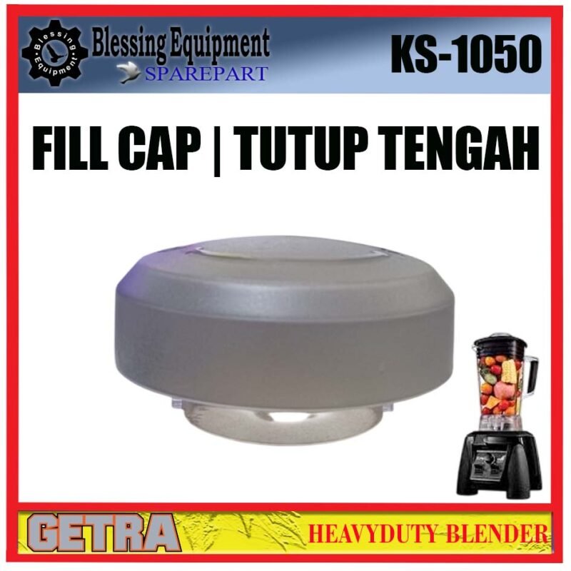KS-1050 SPAREPART TUTUP TENGAH ATAS | FILL CAP Heavyduty Blender GETRA KS 1050 TUTUP TENGAH | PENUTUP TENGAH KECIL BLENDER KS1050 GETRA - Image 5