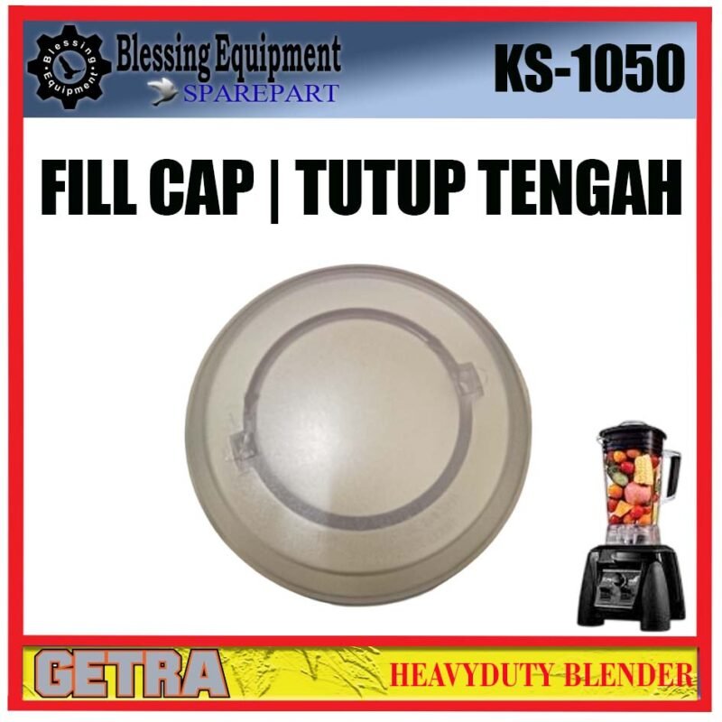 KS-1050 SPAREPART TUTUP TENGAH ATAS | FILL CAP Heavyduty Blender GETRA KS 1050 TUTUP TENGAH | PENUTUP TENGAH KECIL BLENDER KS1050 GETRA - Image 4