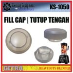 KS-1050 SPAREPART TUTUP TENGAH ATAS | FILL CAP Heavyduty Blender GETRA KS 1050 TUTUP TENGAH | PENUTUP TENGAH KECIL BLENDER KS1050 GETRA