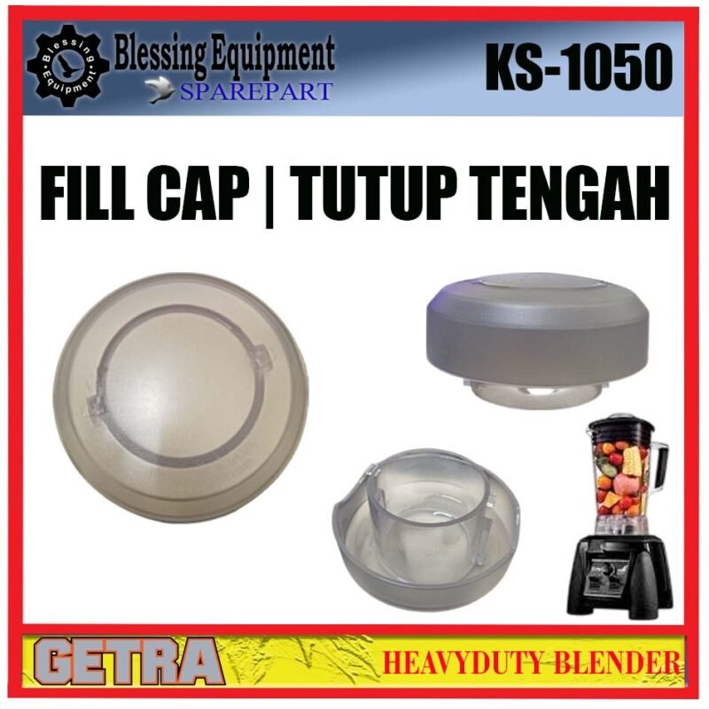 KS-1050 SPAREPART TUTUP TENGAH ATAS | FILL CAP Heavyduty Blender GETRA KS 1050 TUTUP TENGAH | PENUTUP TENGAH KECIL BLENDER KS1050 GETRA