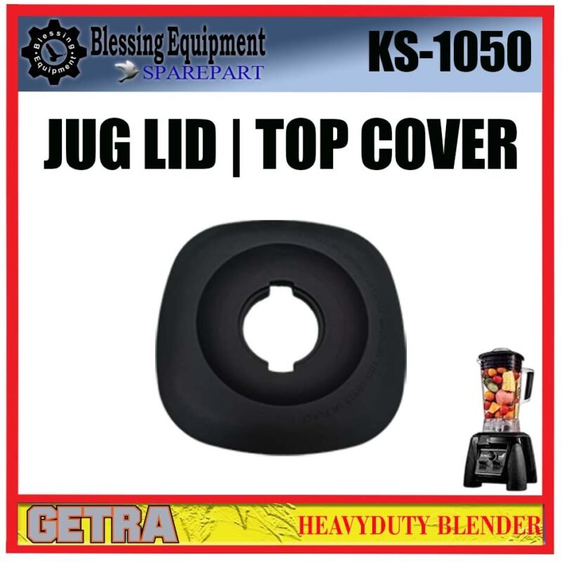 KS-1050 SPAREPART COVER ATAS | JUG LID | TOP COVER Heavyduty Blender GETRA KS 1050 TUTUP ATAS | TUTUP UTAMA | PENUTUP BLENDER KS1050 GETRA