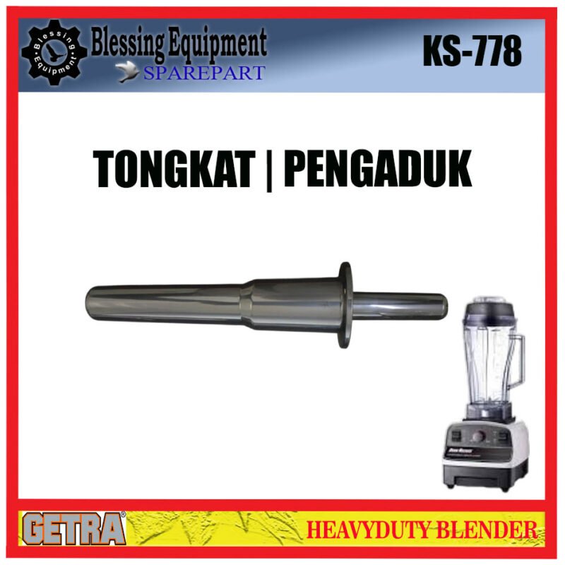 KS-778 SPAREPART TONGKAT | PENGADUK | STIRRING STICK | STICK PENGADUK Heavyduty Blender GETRA PENGADUK BLENDER KS 778 GETRA