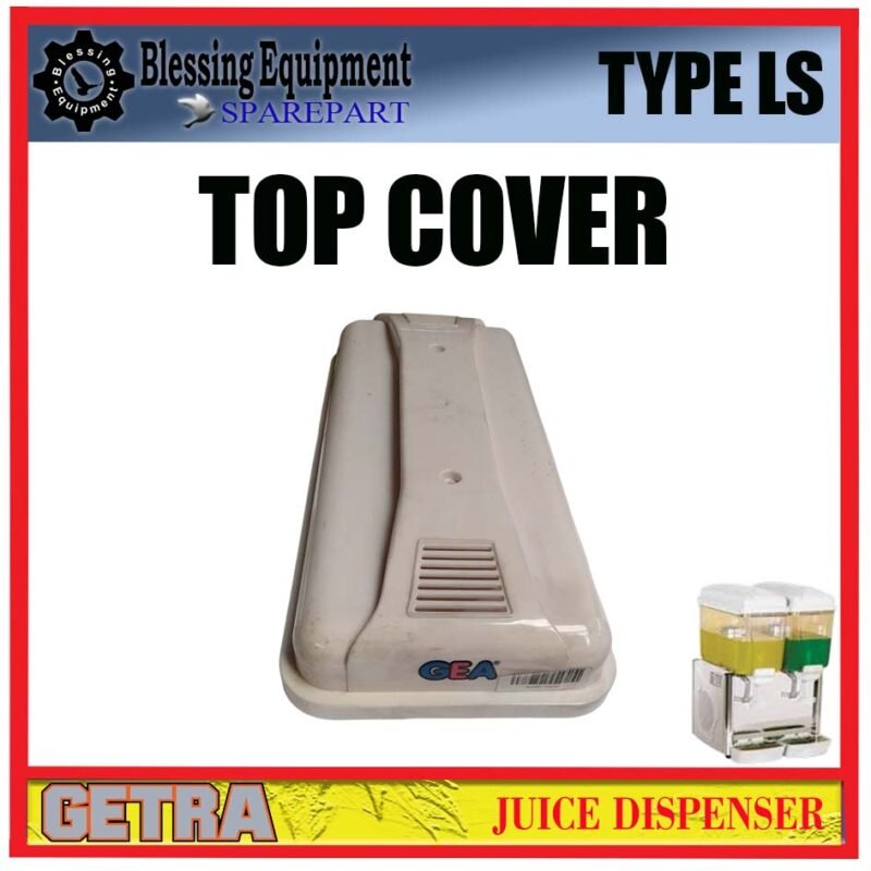 LS-12X1 LS-12X2 LS-12X3 SPAREPART TOP COVER Juice Dispenser GEA GETRA TYPE LS TUTUP TABUNG | TUTUP ATAS | PENUTUP ATAS TABUNG MESIN PENDINGIN MINUMAN LS GEA GETRA