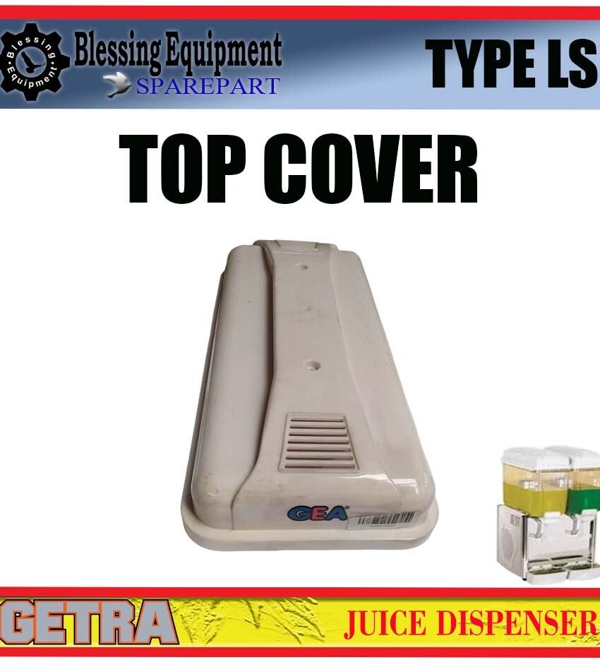 LS-12X1 LS-12X2 LS-12X3 SPAREPART TOP COVER Juice Dispenser GEA GETRA TYPE LS TUTUP TABUNG | TUTUP ATAS | PENUTUP ATAS TABUNG MESIN PENDINGIN MINUMAN LS GEA GETRA
