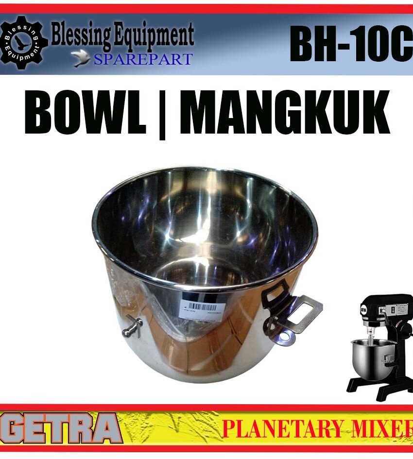 BH-10C SPAREPART MANGKUK | BOWL Planetary Mixer 10L GETRA BH 10C MANGKOK | WADAH | TEMPAT ADONAN UNTUK MESIN PENGADUK ADONAN 10 LITER BH10C GETRA