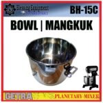 BH-15C SPAREPART MANGKUK | BOWL DIAMETER 28,5CM TINGGI 28CM Planetary Mixer 15L GETRA BH 15C WADAH | MANGKOK | TEMPAT D=28,5 T=28 MESIN PENGADUK ADONAN 15 LITER BH15C GETRA