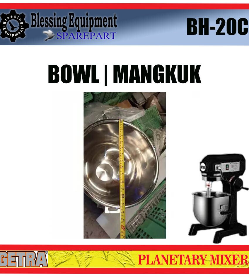 BH-20C SPAREPART MANGKUK | BOWL Planetary Mixer 20L GETRA BH 20C MANGKOK | WADAH ADONAN UNTUK MESIN PENGADUK ADONAN 20LITER BH20C GETRA